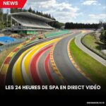 Le récap de la semaine, le mois des 24 Heures : Le Mans, Nurburgring, Spa !